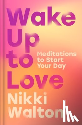 Walton, Nikki - Walton, N: Wake Up to Love
