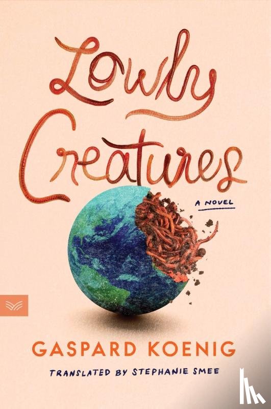 Koenig, Gaspard - Lowly Creatures