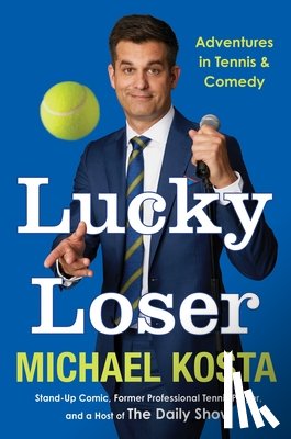 Kosta, Michael - Lucky Loser: Adventures in Tennis and Comedy