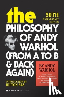 Warhol, Andy - The Philosophy of Andy Warhol [50th Anniversary Edition]: From A to B and Back Again