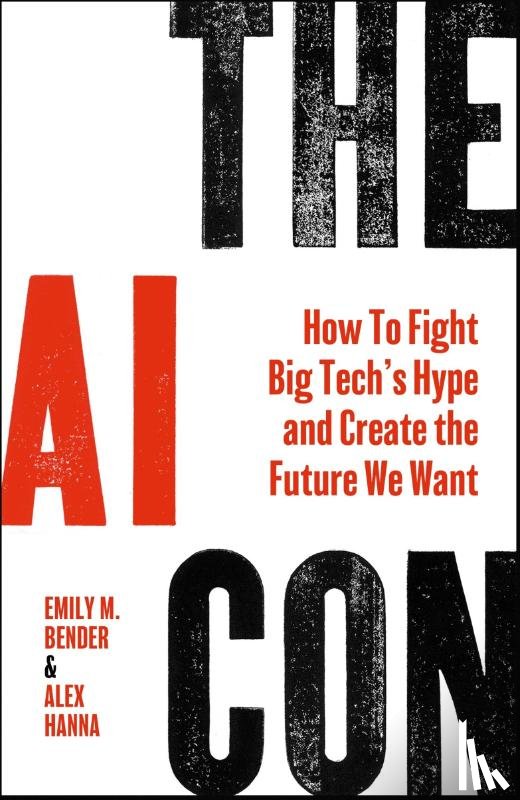 Bender, Emily M., Hanna, Alex - The AI Con