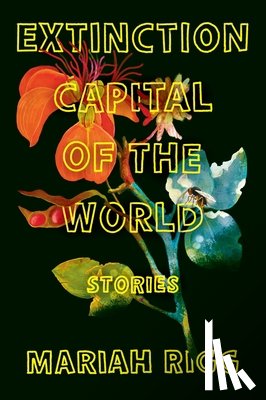 Rigg, Mariah - Extinction Capital of the World: Stories