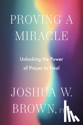 Brown, PhD - Proving a Miracle