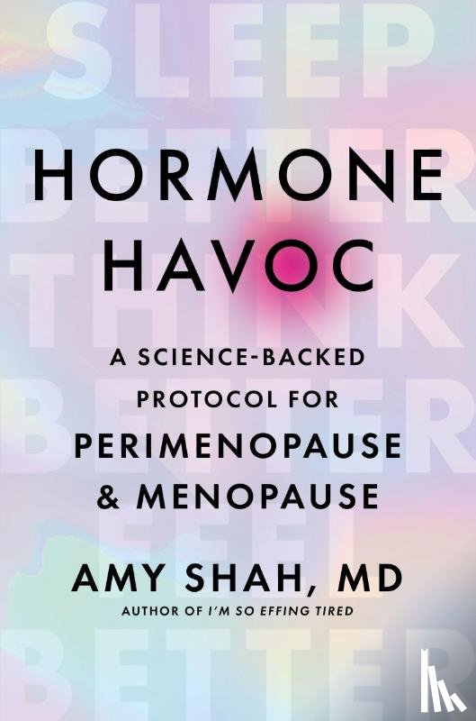 Amy Shah, MD - Hormone Havoc