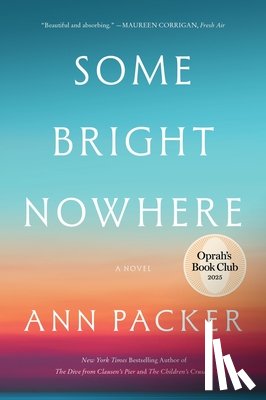 Packer, Ann - Some Bright Nowhere