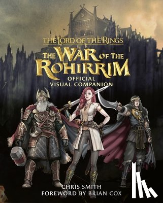 Smith, Chris - Smith, C: Lord of the Rings: The War of the Rohirrim Visual