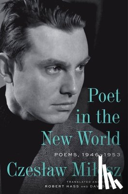 Milosz, Czeslaw - Poet in the New World: Poems, 1946-1953