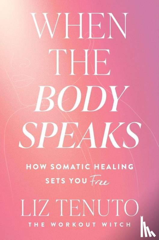 Tenuto, Liz - When the Body Speaks