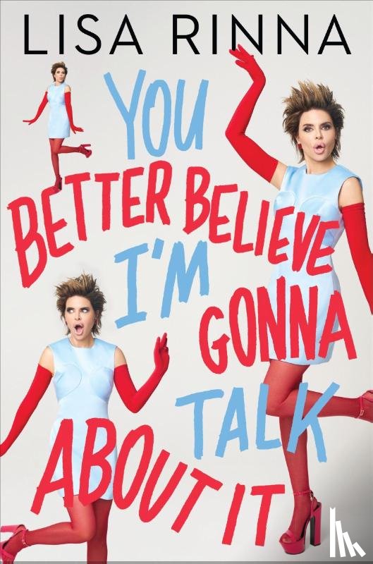 Rinna, Lisa - You Better Believe I'm Gonna Talk About It