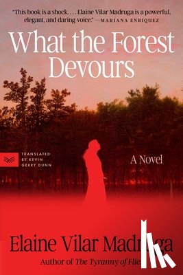 Madruga, Elaine Vilar - What the Forest Devours