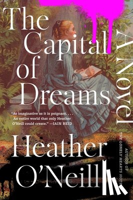 O'Neill, Heather - The Capital of Dreams