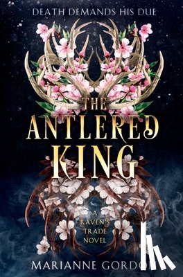 Gordon, Marianne - The Antlered King: A Raven's Trade Novel