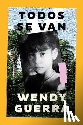 Guerra, Wendy - Everyone Leaves / Todos Se Van (Spanish Edition)