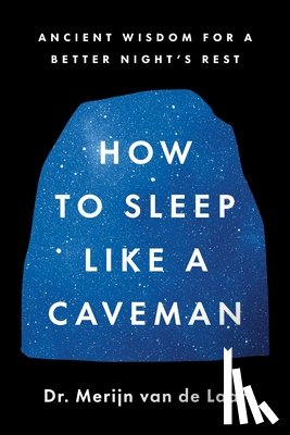 Laar, Merijn van de - How to Sleep Like a Caveman