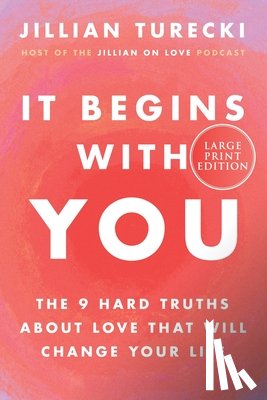 Turecki, Jillian - It Begins with You: The 9 Hard Truths about Love That Will Change Your Life