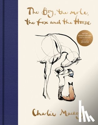 Mackesy, Charlie - Mackesy, C: Boy, the Mole, the Fox and the Horse Fifth Anniv