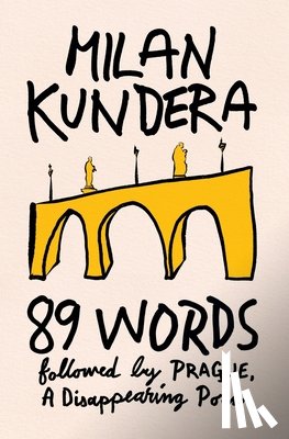 Kundera, Milan - 89 Words Followed by Prague, a Disappearing Poem