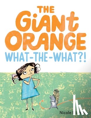 Michels, Nicole - The Giant Orange What-the-What?!