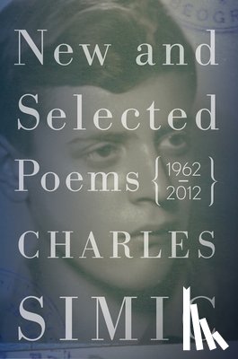 Simic, Charles - New and Selected Poems