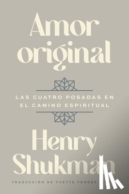 Shukman, Henry - Original Love \ Amor Original (Spanish Edition): Las Cuatro Posadas En El Camino Espiritual