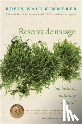 Kimmerer, Robin Wall - Gathering Moss / Reserva de Musgo (Spanish Edition): Una Historia Natural Y Cultural de Los Musgos