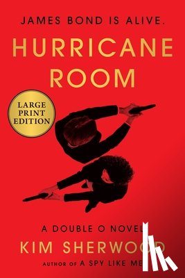Sherwood, Kim - Hurricane Room: James Bond Is Alive