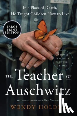 Holden, Wendy - The Teacher of Auschwitz