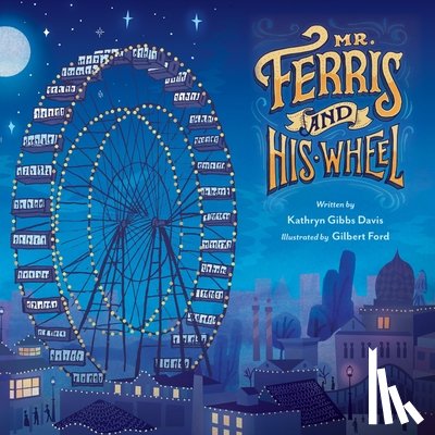 Davis, Kathryn Gibbs - Mr. Ferris and His Wheel