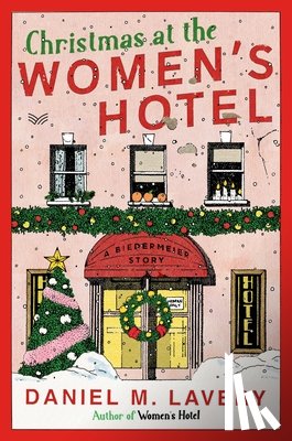 Lavery, Daniel M. - Christmas at the Women's Hotel: A Biedermeier Story