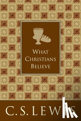 Lewis, C. S. - What Christians Believe