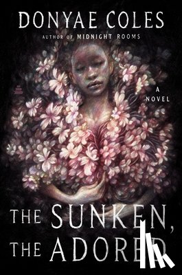 Coles, Donyae - Sunken, the Adored