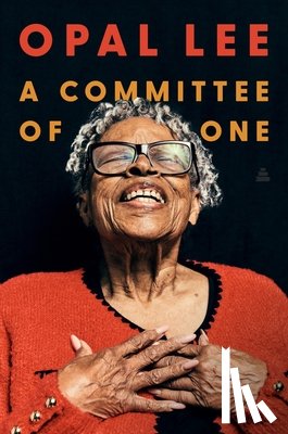 Lee, Opal - A Committee of One: How Faith + Action = a Purposefull Life
