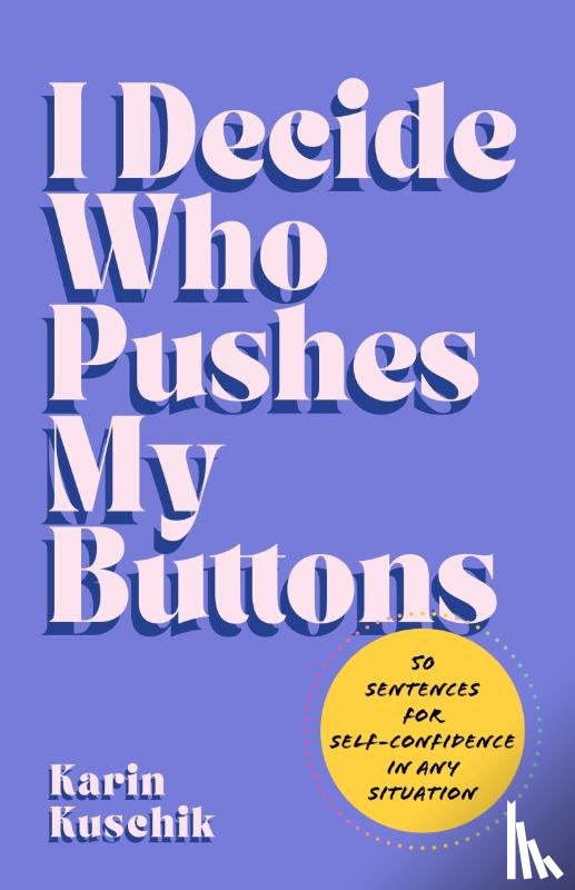 Kuschik, Karin - I Decide Who Pushes My Buttons