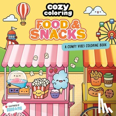 Squid&pig - Cozy Coloring: Food & Snacks: A Comfy Vibes Coloring Book for Adults and Kids: Simple, Relaxing Pages Featuring Foods, Drinks, Desserts, and More!
