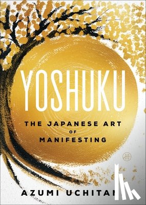Uchitani, Azumi - Yoshuku: The Japanese Art of Manifesting