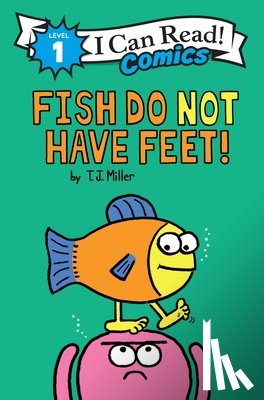 Miller, T. J. - Fish Do Not Have Feet!