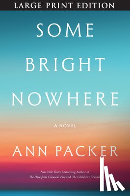 Packer, Ann - Some Bright Nowhere