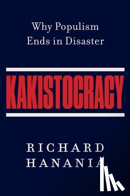 Hanania, Richard - Kakistocracy: Why Populism Ends in Disaster