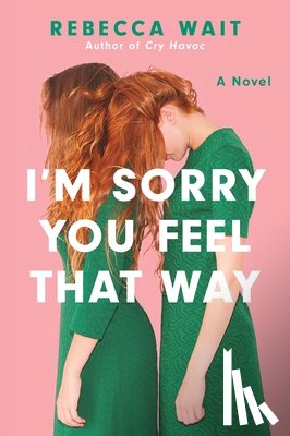 Wait, Rebecca - I'm Sorry You Feel That Way