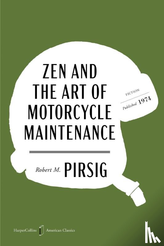 Pirsig, Robert M. - Zen and the Art of Motorcycle Maintenance American Classics Edition