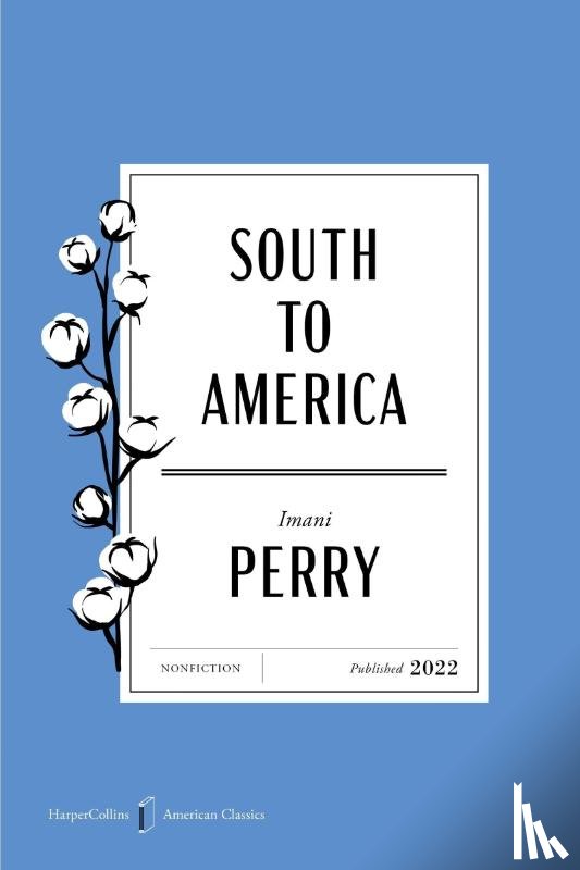 Perry, Imani - South to America American Classics Edition