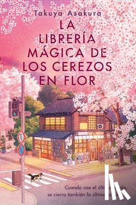 Asakura, Takuya - La Librería Mágica de Los Cerezos En Flor: The Vanishing Cherry Blossom Bookshop (Spanish Edition)