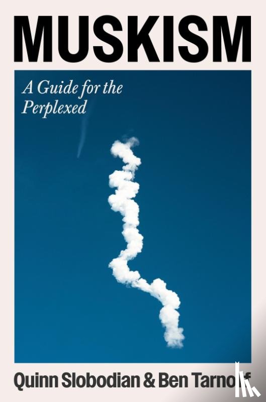 Slobodian, Quinn, Tarnoff, Ben - Muskism