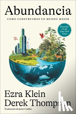 Klein, Ezra - Abundancia: Cómo Construimos Un Mundo Mejor Abundance (Spanish Edition)
