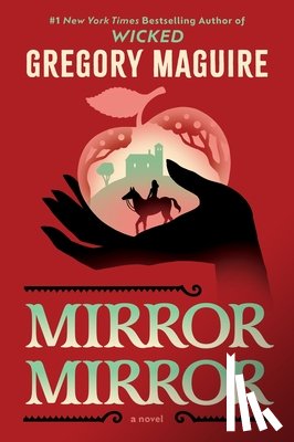 Maguire, Gregory - Mirror Mirror
