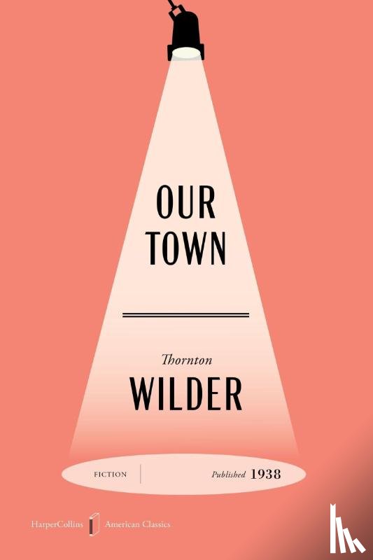 Wilder, Thornton - Wilder, T: Our Town American Classics Edition