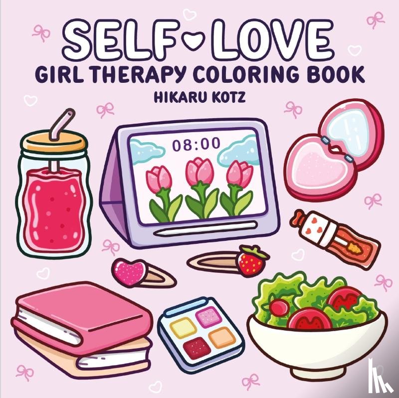 Kotz, Hikaru - Kotz, H: Self-Love: Girl Therapy Coloring Book