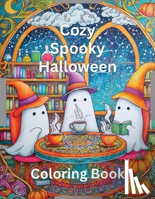 Rivers, Rowan - Cozy Spooky Halloween Coloring Book