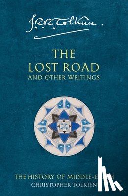 Tolkien, J. R. R. - The Lost Road and Other Writings: The History of Middle-Earth