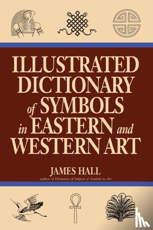 Hall, James - Illustrated Dictionary Of Symbols In Eastern And Western Art